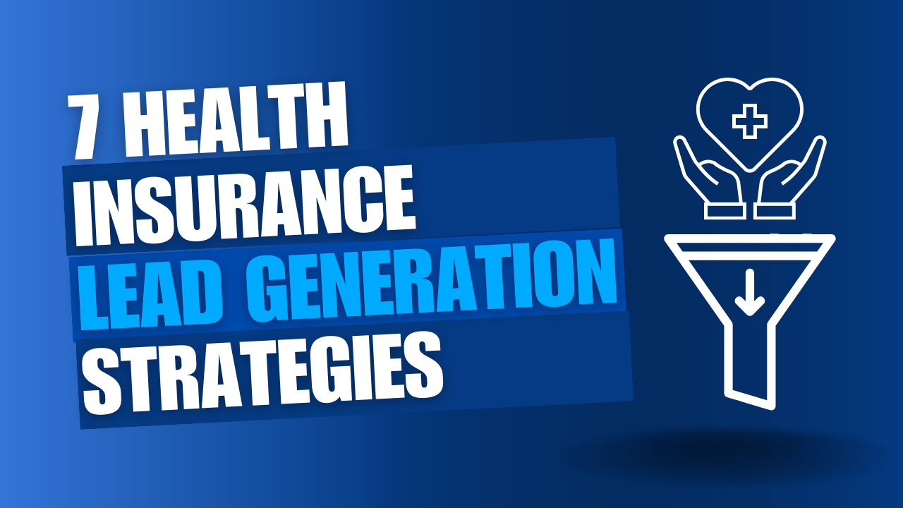 Secret 7 Health Insurance Lead Generation Ideas